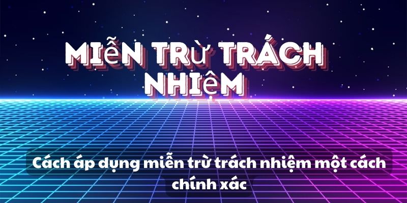 Miễn Trừ Trách Nhiệm Trong Môi Trường Trực Tuyến đúng đắn