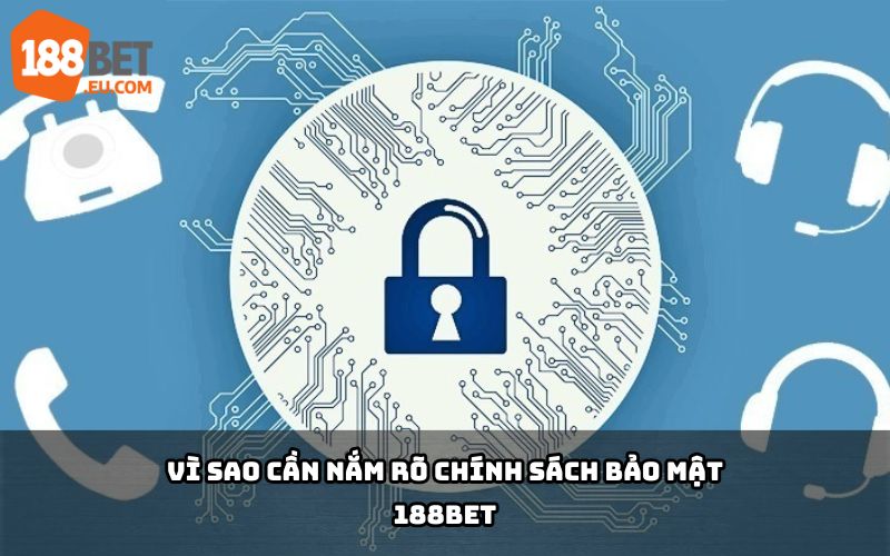 Chính sách bảo mật 188Bet - Cam kết an toàn dữ liệu hội viên