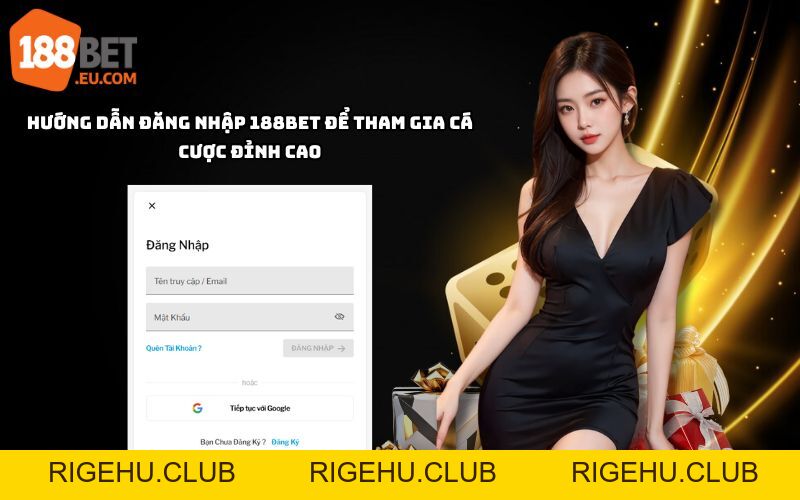 Hướng dẫn 188bet: Đăng ký, Nạp rút tiền, Tải App chi tiết từ A-Z
