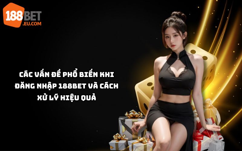 Hướng Dẫn Đăng Nhập 188Bet An Toàn Và Nhanh Chóng Hướng Dẫn Đăng Nhập 188Bet An Toàn Và Nhanh Chóng