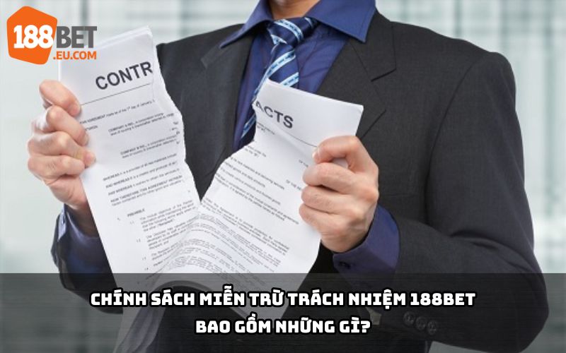 Miễn Trừ Trách Nhiệm 188Bet - Những Điều Khoản Cần Hiểu Rõ