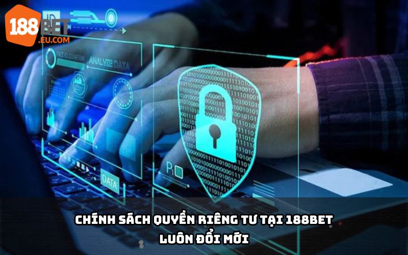 Quyền riêng tư 188Bet - Đảm bảo an toàn cho người chơi Quyền riêng tư 188Bet - Đảm bảo an toàn cho người chơi