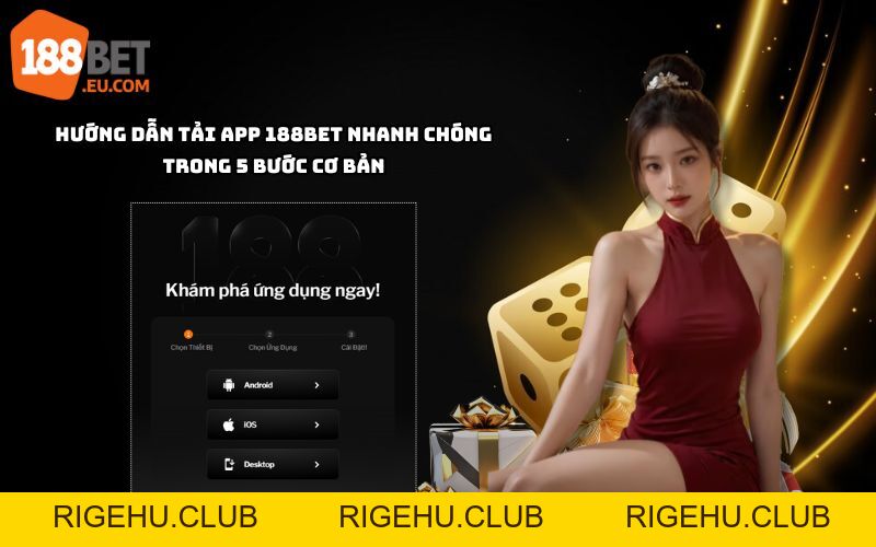 Hướng dẫn 188bet: Đăng ký, Nạp rút tiền, Tải App chi tiết từ A-Z
