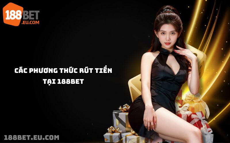 Hướng Dẫn Rút Tiền 188bet: Quy Trình Nhanh Gọn, An Toàn Tuyệt Đối