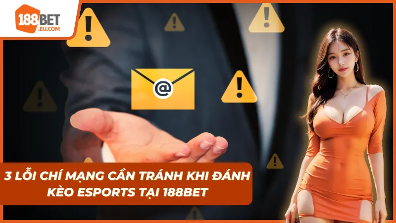 Esports 188Bet: Đánh Giá Thực Tế Sảnh Cược & Tuyệt Chiêu Bắt Kèo 