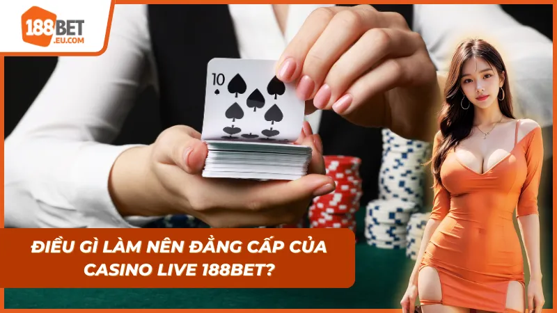 Casino Live 188Bet: Trải Nghiệm Sòng Bài Hoàng Gia & Bí Quyết Thắng Baccarat 2026