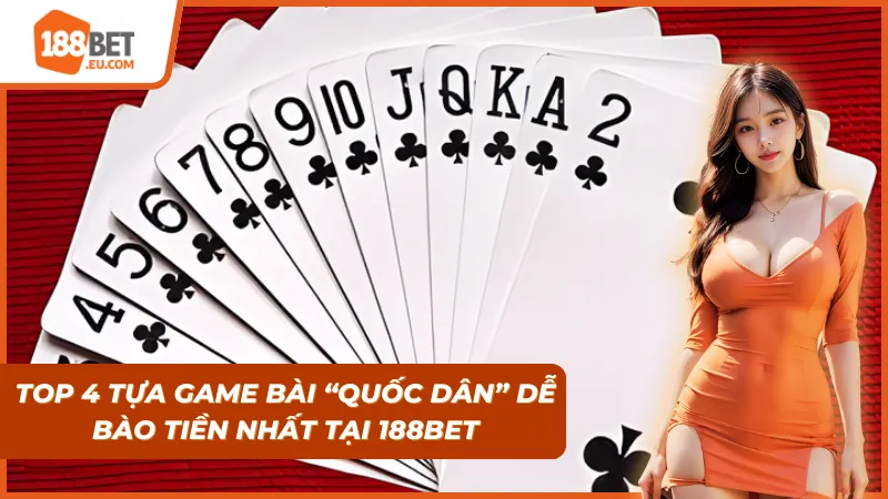 Game Bài 188Bet: Sới Bạc Đổi Thưởng Đẳng Cấp & Xanh Chín