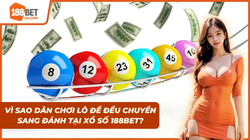 Xổ Số 188Bet: Ghi Lô Đề Trực Tuyến Tỷ Lệ 1 Ăn 99.5 - Chuẩn Xác & Sòng Phẳng 2026