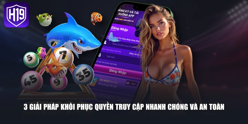 Hướng Dẫn Đăng Nhập H19 Trong 3 Bước Tham Gia Để Cá Cược