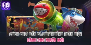 Top 3 Game Bắn Cá H19 Được Nhiều Tay Săn Cá Ưa Chuộng