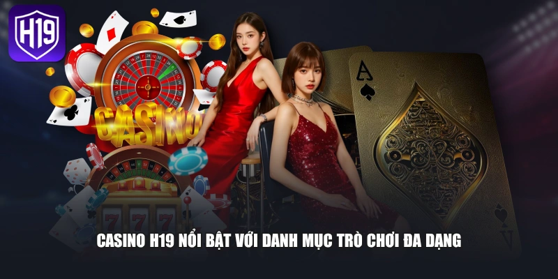Casino H19 Đa Dạng Sảnh Live & Kho Game Trực Tuyến Hấp Dẫn