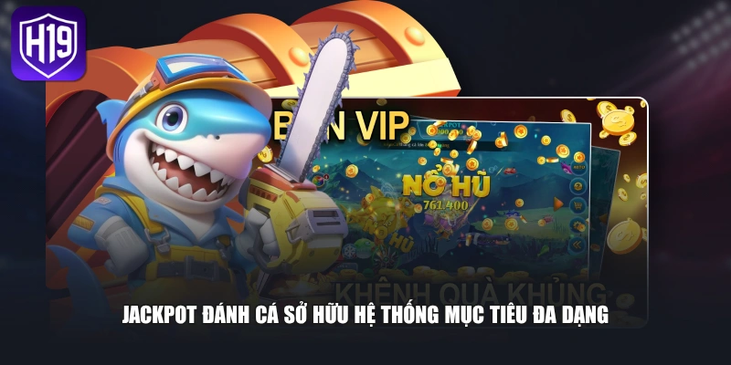Trải Nghiệm Jackpot Đánh Cá Với Hệ Thống Thưởng Đa Tầng