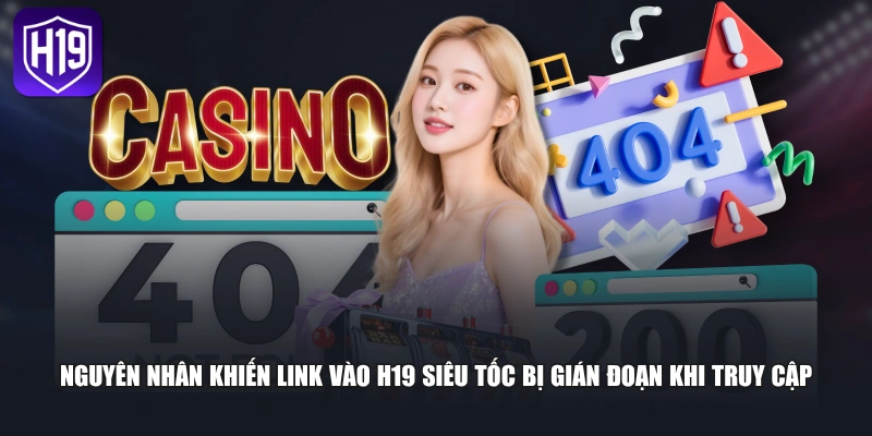 Link Vào H19 Siêu Tốc Giúp Truy Cập Nhanh Và Ổn Định