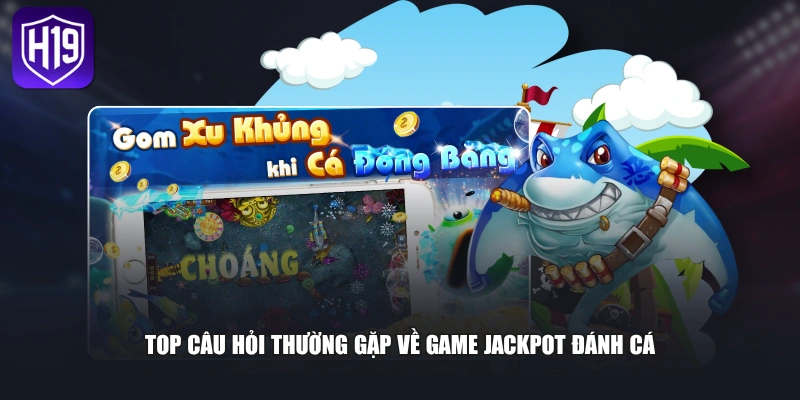 Trải Nghiệm Jackpot Đánh Cá Với Hệ Thống Thưởng Đa Tầng