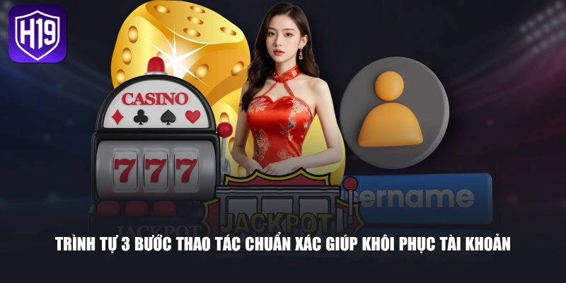 Lấy Mật Khẩu H19 - Hướng Dẫn Khôi Phục Tài Khoản An Toàn