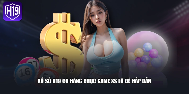 Xổ Số H19 - Sân Chơi Cược Số Trực Tuyến Đỉnh Cao 2026